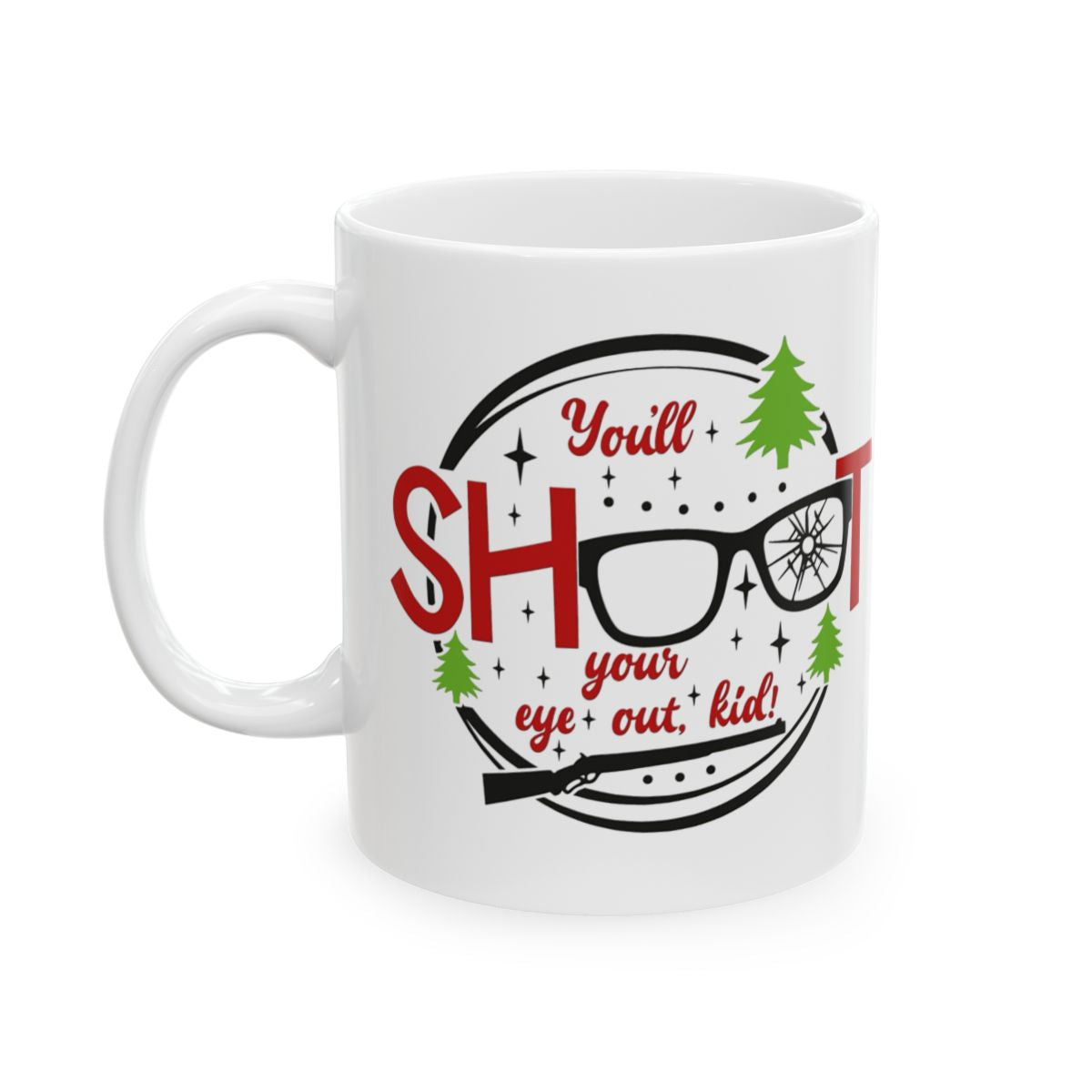 "You'll Shoot Your Eye Out, Kid" 11oz Coffee Mug