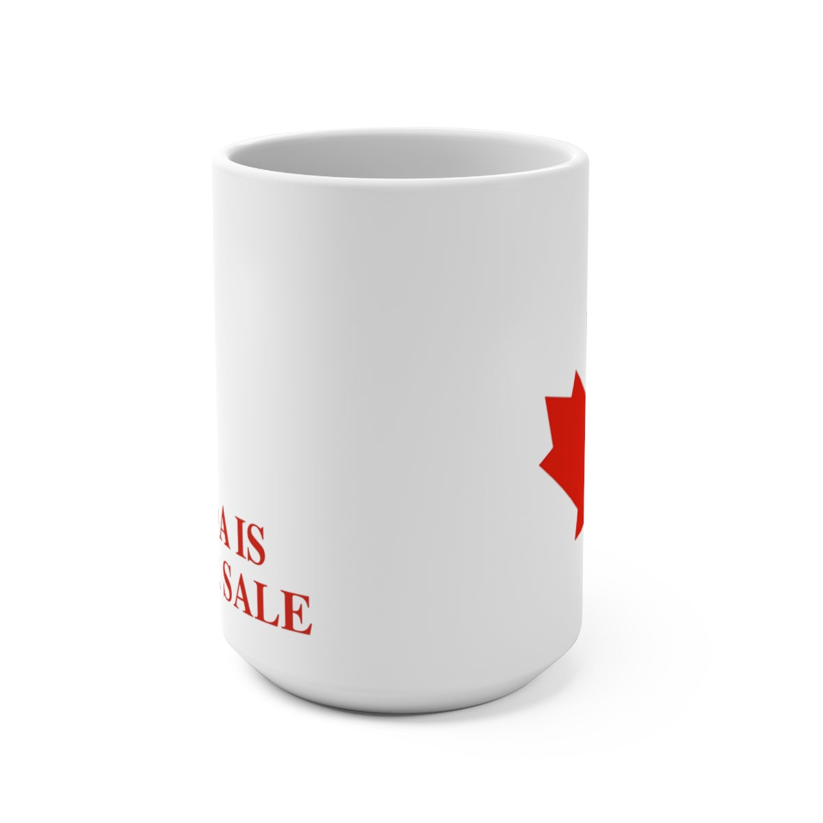Canada Is Not For Sale 15oz Coffee Mug
