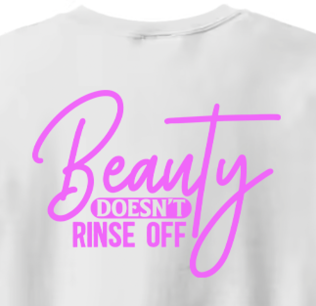 Beauty Doesn't Rinse Off Sweatshirt (Backside Print)