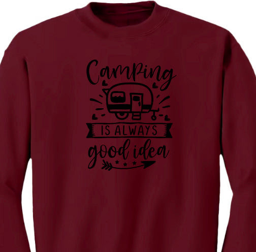 Camping Is Always A Good Idea Sweatshirt