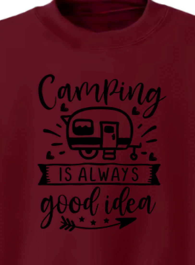 Camping Is Always A Good Idea Sweatshirt