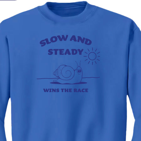 Slow And Steady Wins The Race Sweatshirt