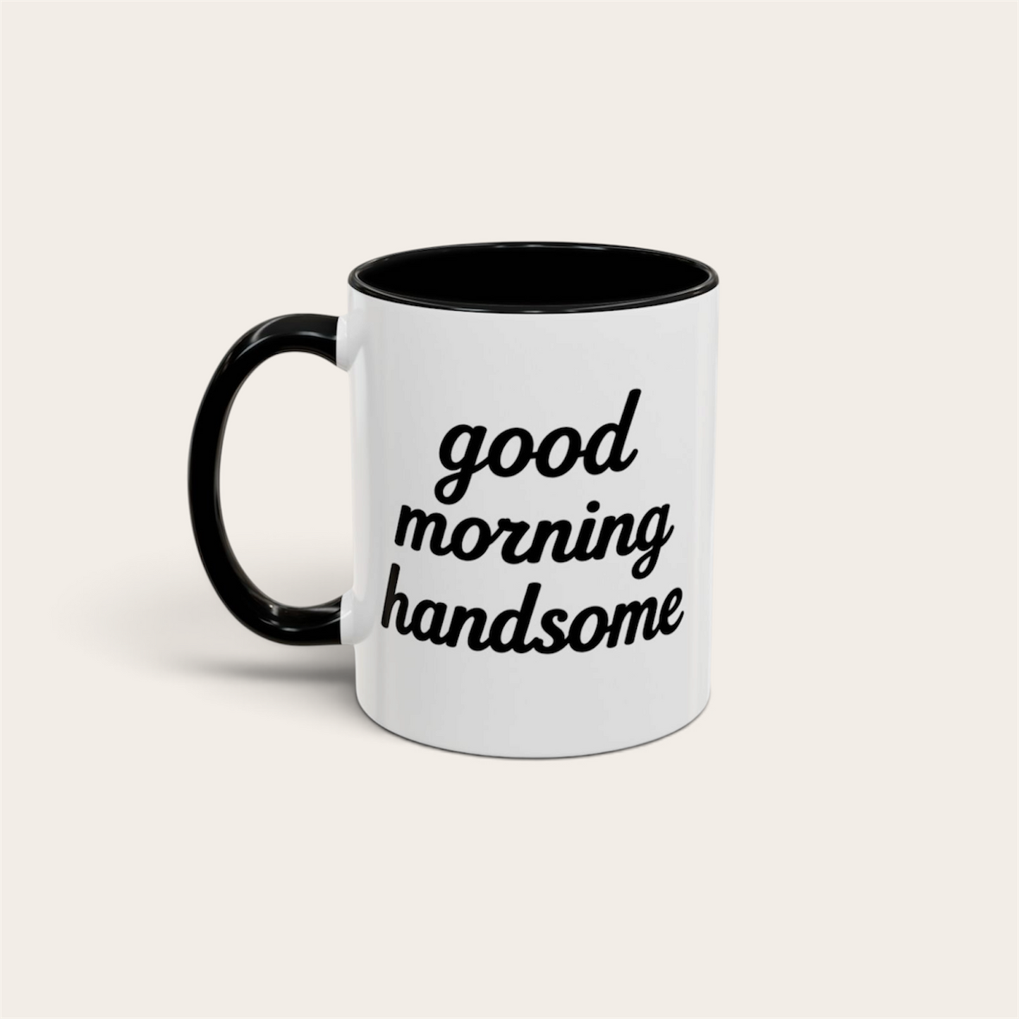 Good Morning Handsome 110z Inspirational Coffee Mug