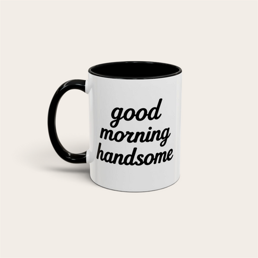 Good Morning Handsome 110z Inspirational Coffee Mug