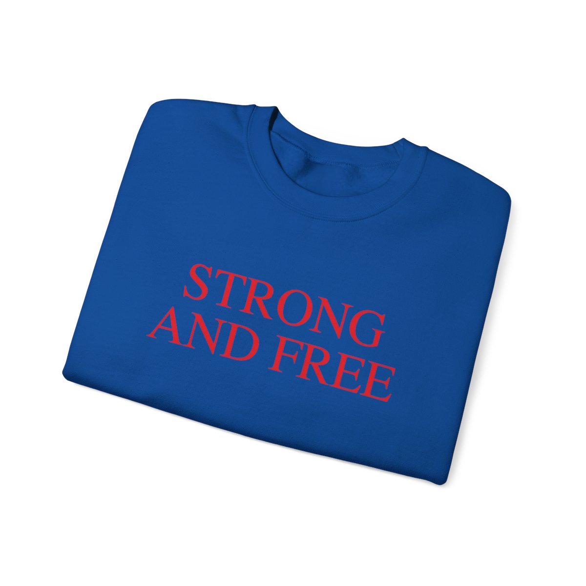 Strong And Free Sweatshirt