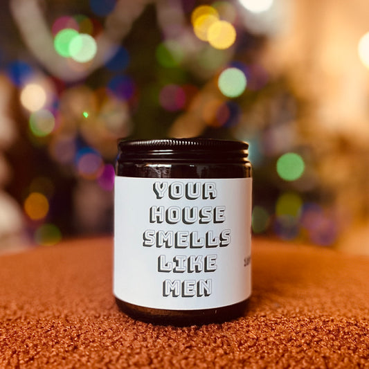 Your House Smells Like Men Candle
